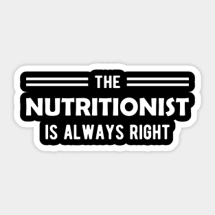 Nutritionist - The nutritionist is always right Sticker